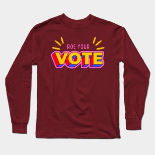 Roe Your Vote Long Sleeve T-Shirt